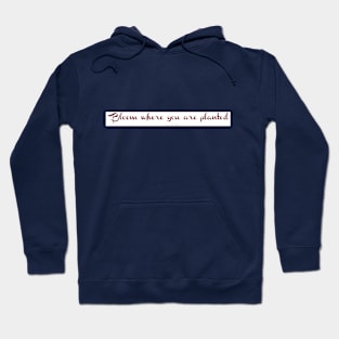 Bloom Where You Are 3 Hoodie